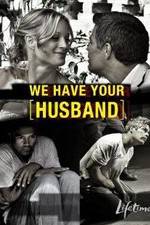 Watch We Have Your Husband Zmovie