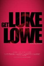Watch Get Luke Lowe Zmovie