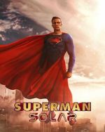 Watch Superman: Solar (Short 2023) Zmovie