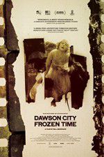 Watch Dawson City Frozen Time Zmovie