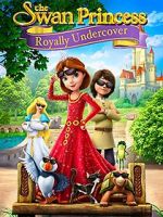 Watch The Swan Princess: Royally Undercover Zmovie