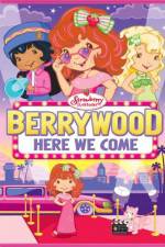 Watch Strawberry Shortcake Berrywood Here We Come Zmovie