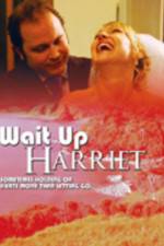 Watch Wait Up Harriet Zmovie
