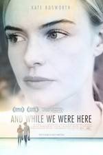 Watch And While We Were Here Zmovie