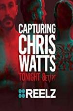 Watch Capturing Chris Watts Zmovie