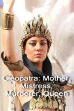 Watch Cleopatra: Mother, Mistress, Murderer, Queen Zmovie