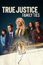 Watch True Justice: Family Ties Zmovie
