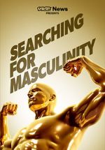 Watch VICE News Presents: Searching for Masculinity Zmovie