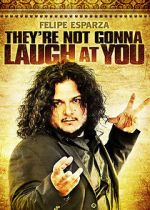 Watch Felipe Esparza: They\'re Not Gonna Laugh At You Zmovie