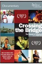 Watch Crossing the Bridge The Sound of Istanbul Zmovie
