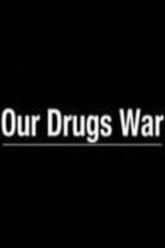 Watch Our Drugs War Zmovie