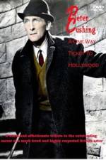 Watch Peter Cushing: A One-Way Ticket to Hollywood Zmovie