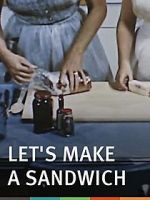 Watch Let\'s Make a Sandwich Zmovie