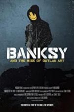 Watch Banksy and the Rise of Outlaw Art Zmovie