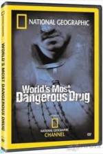 Watch National Geographic The World's Most Dangerous Drug Zmovie