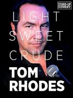 Watch Tom Rhodes: Light, Sweet, Crude Zmovie