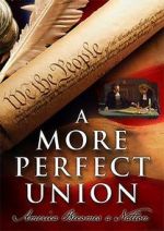 Watch A More Perfect Union: America Becomes a Nation Zmovie