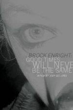 Watch Brock Enright Good Times Will Never Be the Same Zmovie