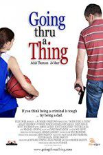 Watch Going Thru a Thing Zmovie