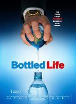 Watch Bottled Life: Nestle\'s Business with Water Zmovie