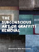 Watch The Subconscious Art of Graffiti Removal Zmovie