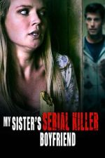 Watch My Sister\'s Serial Killer Boyfriend Zmovie