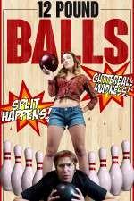 Watch 12 Pound Balls Zmovie