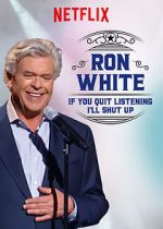 Watch Ron White: If You Quit Listening, I\'ll Shut Up Zmovie