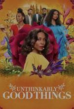 Watch Unthinkably Good Things Zmovie