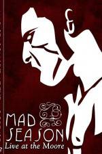 Watch Mad Season Live at the Moore Zmovie