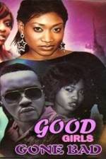 Watch Good Girls Gone Bad Zmovie