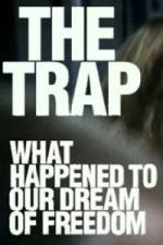 Watch The Trap What Happened to Our Dream of Freedom Zmovie
