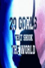 Watch 20 Goals That Shook The World Zmovie