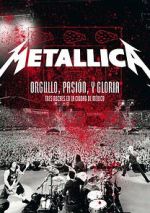Watch Metallica: Orgullo pasin y gloria. Tres noches en la ciudad de Mxico. Zmovie