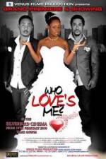 Watch Who Loves Me Zmovie