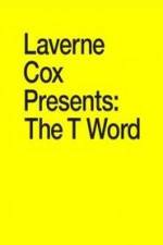 Watch Laverne Cox Presents: The T Word Zmovie