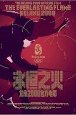 Watch The Everlasting Flame Beijing 2008 Zmovie