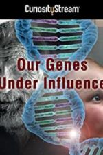 Watch Our Genes Under Influence Zmovie