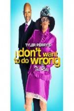 Watch Tyler Perry's I Don't Want to Do Wrong Zmovie