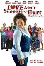 Watch Love Ain't Suppose To Hurt Zmovie