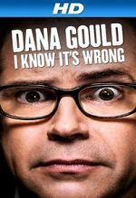 Watch Dana Gould: I Know It\'s Wrong Zmovie