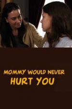 Watch Mommy Would Never Hurt You Zmovie