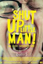 Watch Shut Up Little Man An Audio Misadventure Zmovie