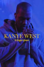 Watch Kanye West: A Higher Power Zmovie