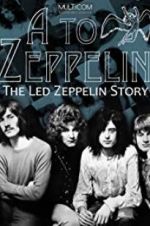 Watch A to Zeppelin: The Led Zeppelin Story Zmovie