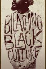 Watch Bleaching Black Culture Zmovie