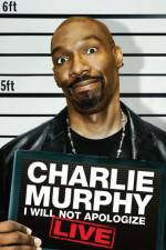 Watch Charlie Murphy I Will Not Apologize Zmovie