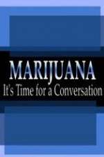 Watch Marijuana: It?s Time for a Conversation Zmovie