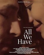 Watch All We Have Zmovie