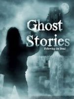 Watch Ghost Stories: Following the Dead Zmovie